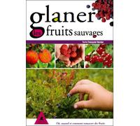Glaner les fruits sauvages - F. VERNIER - Tetras - broché - Guide