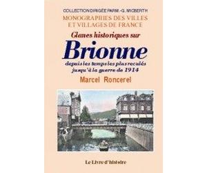 Glanes historiques sur Brionne - depuis les temps les plus reculés jusqu'à la guerre de 1914