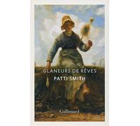 Glaneurs de rêves Patti Smith (Auteur), Héloïse Esquié (Traduction)