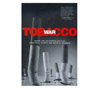 Glantz, S: Tobacco War - Inside The California Battles