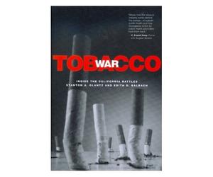Glantz, S: Tobacco War - Inside The California Battles
