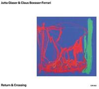 Glaser,Jutta / Boesser-Ferrari,Claus - Return And Crossing [Compact Discs]