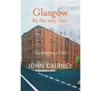 Glasgow by the Way, but John Cairney (Auteur)