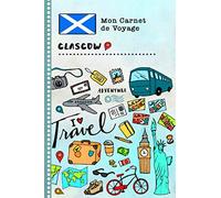 Glasgow Carnet de Voyage: Journal de bord avec guide pour enfants. Livre de suivis des enregistrements pour l'écriture, dessiner, faire part de la gratitude. Souvenirs d'activités vacances