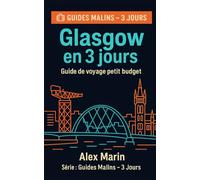 Glasgow en 3 jours - Guide de voyage petit budget: Programme jour par jour, transports malins et bons plans pour découvrir la ville sans stress ni dépenses inutiles.