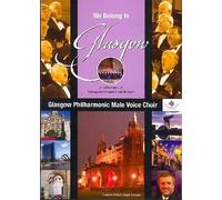 Glasgow Philharmonic Male Voice Choir - We Belong to Glasgow [DVD]