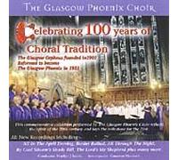 Glasgow Phoenix Choir - Celebrating 100 Years of Choral Tradition [UK Import]