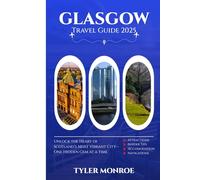 Glasgow Travel Guide 2025: Unlock the Heart of Scotland’s Most Vibrant City-One Hidden Gem at a time