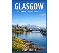 Glasgow Travel Guide 2026: Solve the Planning Confusion, Build Smart Itineraries, and Discover the City with Confidence