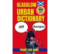 Glasgow Urban Dictionary: A Survival Guide to Glasgow Slang, Banter, and Brilliant One-Liners