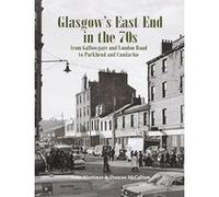 Glasgow's East End in the 70s: From Gallowgate and London Road to Parkhead and Camlachie - [Version Originale] Inconnu (Auteur)