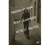 Glasmeier, Rolf - Rolf Glasmeier: With Peace in Mind - Retrospective