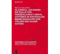 Glasneck, Johannes: Die Rolle Der Persönlichkeit Kemal Atatürks Im Nationalen Beireiungskampi Der Völker Des Nahen Ostens