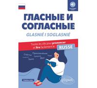 Glasniyé i Soglasniyé A1: Toutes les clés pour prononcer et lire facilement le russe