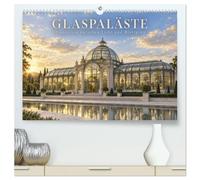 Glaspaläste - Orangerien zwischen Licht und Blattgrün (hochwertiger Premium Wandkalender 2027 DIN A2 quer), Kunstdruck in Hochglanz: Majestätische ... eindrucksvolle Architektur mit üppigem Grün.