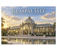 Glaspaläste - Orangerien zwischen Licht und Blattgrün (Tischkalender 2027 DIN A5 quer), CALVENDO Monatskalender: Majestätische Orangerien, filigrane ... eindrucksvolle Architektur mit üppigem Grün.