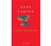 Glass And God by Anne Carson Paperback Book Carson, Anne (Auteur)
