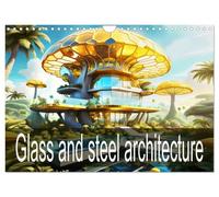 Glass and steel architecture (Wall Calendar 2027 DIN A4 landscape), CALVENDO 12 Month Wall Calendar: Modern futuristic buildings that amaze us.