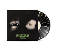 I Love You So F***ing Much – Vinyle noir avec éclaboussures blanches – Édition limitée
