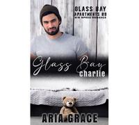 Glass Bay: Charlie: Alpha Omega M-Preg Liebesroman Ohne Formwandlung