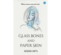 Glass Bones And Paper Skin