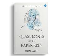 Glass Bones and Paper Skin