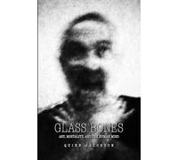 Glass Bones: Art, Mortality, and the Human Mind