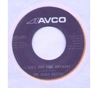 GLASS BOTTLE - I AIN'T GOT TIME ANYMORE - 7 inch vinyl / 45