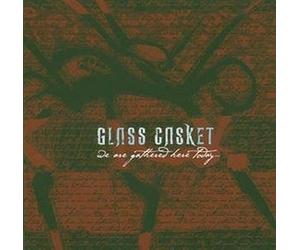 Glass Casket - We Are Gathered Here Today