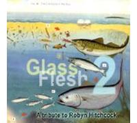 Glass Flesh: A Robyn Hitchcock Tribute