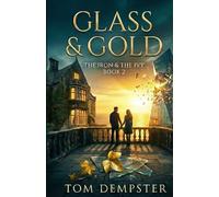 Glass & Gold: The Iron & The Ivy, Book 2