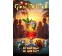 Glass Half Full : Cocktails For life’s Good days
