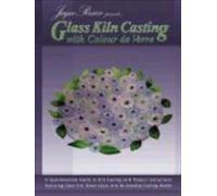 Glass Kiln Casting with Colour de Verre : Un guide essentiel pour le moulage au four avec des instructions de projet mettant en vedette le verre Fr