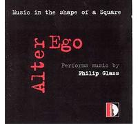 Glass : Music in the shape of a square. Alter Ego.