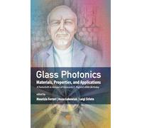 Glass Photonics: Materials, Properties, and Applications