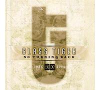 Glass Tiger - No Turning Back: 1985-2005