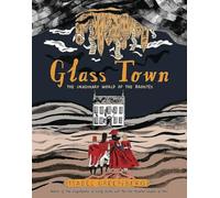Glass Town: The Imaginary World of the Brontës