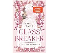 Glassbreaker König der Scherben - Die neue märchenhafte Romantasy-Dilogie der SPIEGEL-Bestsellerautorin - Emily Bähr - cbj - ebook (ePub) - Livre