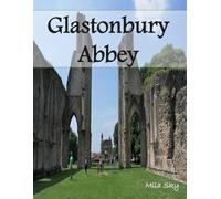 Glastonbury Abbey: A Luxury Coffee Table Book of Iconic Landmarks