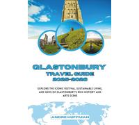Glastonbury Travel Guide 2025-2026: Explore the Iconic Festival, Sustainable Living, and Gems of Glastonbury's Rich History and Arts Scene