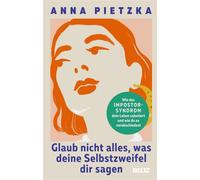 Glaub nicht alles, was deine Selbstzweifel dir sagen Wie das Impostor-Syndrom dein Leben sabotiert und wie du es verabschiedest - Anna Pietzka - Julius Beltz GmbH & Co. KG - ebook (ePub) - Livre
