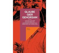Glaube, Gier, Gehorsam: Wie Religion und Kapitalismus die Menschheit systematisch verblöden und versklaven