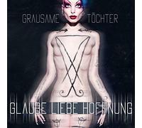 Grausame Toechter - Glaube Liebe Hoffnung