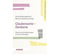 Glaubensorte - Denkorte: Ökumenische Annäherungen an die Loci theologici