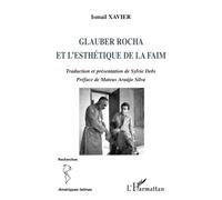 Glauber Rocha et l'esthétique de la faim - Ismail Xavier - L'harmattan - broché - Etude