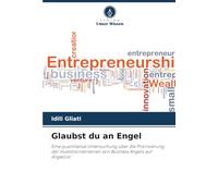 Glaubst du an Engel: Eine quantitative Untersuchung über die Priorisierung der Investitionskriterien von Business Angels auf AngelList