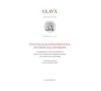 Glavx. Annuale di filosofia. Nuova serie. L' ontologia fondamentale di Emanuele Severino. Il significato rivoluzionario della più radicale conservazione: un campo da coltivare (2025) (Vol. 1)
