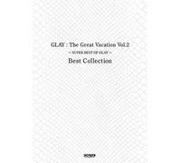 Glay / The Great Vacation Vol.2 Super Best Of Glay Best Collection