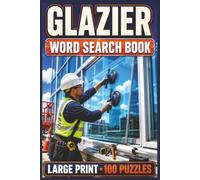 Glazier Word Search Book: Large Print Puzzle Collection with 100 Puzzles and 2000 Unique Words on Curtain Walls, Storefront Systems, and Tempered Glass