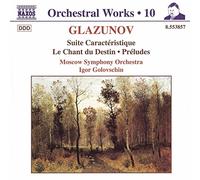 Glazounov – Suite caractéristique, Chant du Destin, Préludes symph. de Moscou